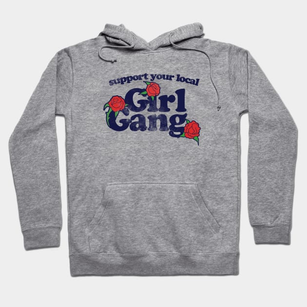 Support your local girl gang Hoodie by bubbsnugg